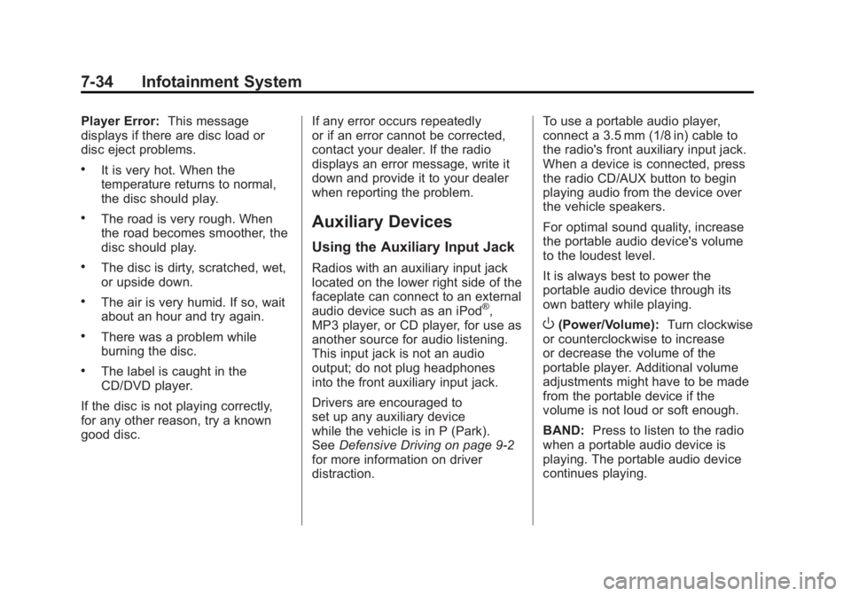 GMC SIERRA 1500 2011  Owners Manual Black plate (34,1)GMC Sierra Owner Manual - 2011
7-34 Infotainment System
Player Error:This message
displays if there are disc load or
disc eject problems.
.It is very hot. When the
temperature return