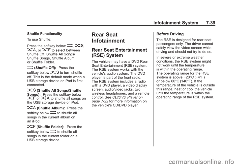 GMC SIERRA 1500 2011  Owners Manual Black plate (39,1)GMC Sierra Owner Manual - 2011
Infotainment System 7-39
Shuffle Functionality
To use Shuffle:
Press the softkey below
>,2,
<, or=to select between
Shuffle Off, Shuffle All Songs/
Shu