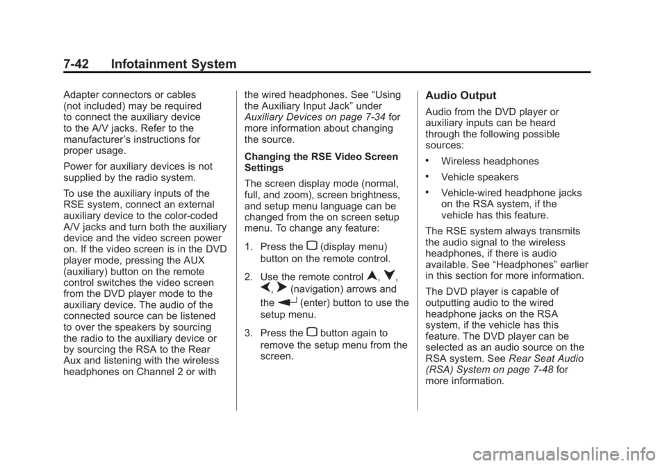 GMC SIERRA 1500 2011  Owners Manual Black plate (42,1)GMC Sierra Owner Manual - 2011
7-42 Infotainment System
Adapter connectors or cables
(not included) may be required
to connect the auxiliary device
to the A/V jacks. Refer to the
man