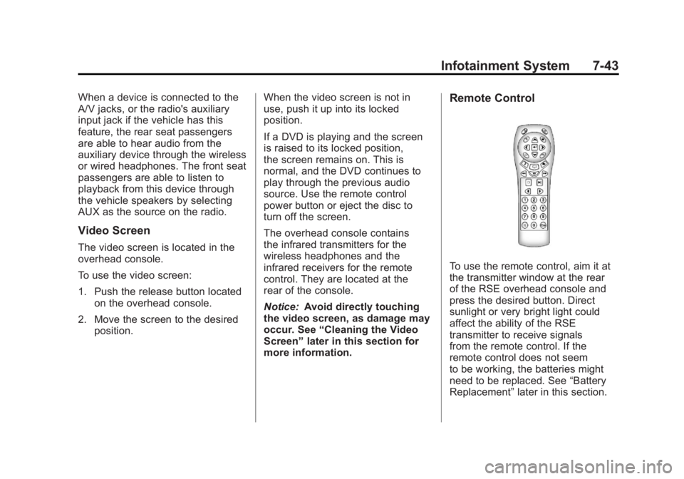 GMC SIERRA 1500 2011  Owners Manual Black plate (43,1)GMC Sierra Owner Manual - 2011
Infotainment System 7-43
When a device is connected to the
A/V jacks, or the radio's auxiliary
input jack if the vehicle has this
feature, the rear