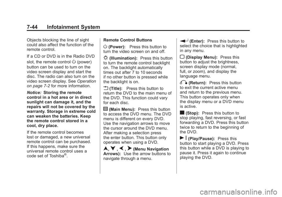 GMC SIERRA 1500 2011  Owners Manual Black plate (44,1)GMC Sierra Owner Manual - 2011
7-44 Infotainment System
Objects blocking the line of sight
could also affect the function of the
remote control.
If a CD or DVD is in the Radio DVD
sl