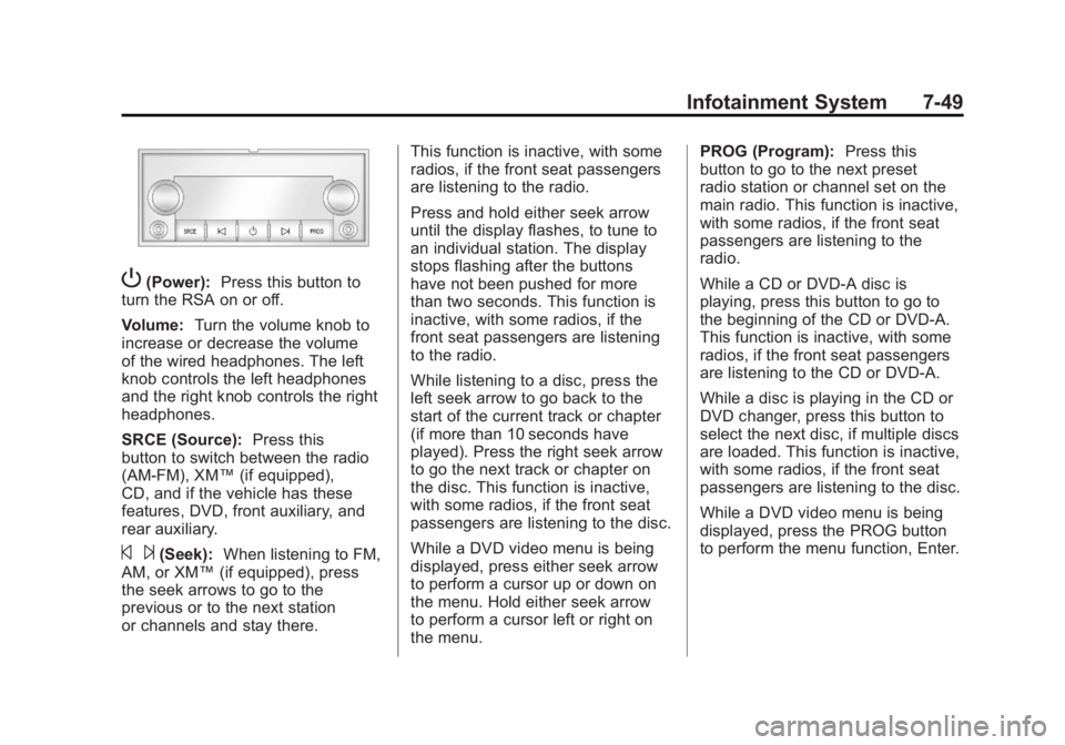 GMC SIERRA 1500 2011 Owners Manual Black plate (49,1)GMC Sierra Owner Manual - 2011
Infotainment System 7-49
P(Power):Press this button to
turn the RSA on or off.
Volume: Turn the volume knob to
increase or decrease the volume
of the w GMC SIERRA 1500 2011 Owners Manual Black plate (49,1)GMC Sierra Owner Manual - 2011
Infotainment System 7-49
P(Power):Press this button to
turn the RSA on or off.
Volume: Turn the volume knob to
increase or decrease the volume
of the w