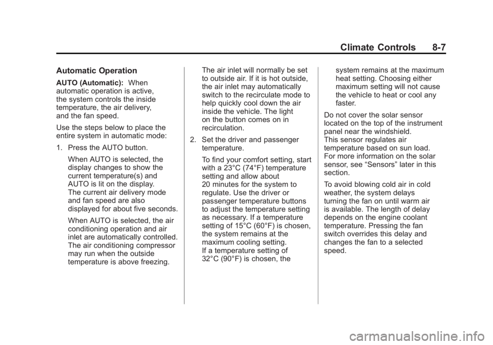 GMC SIERRA 1500 2011 Owners Manual Black plate (7,1)GMC Sierra Owner Manual - 2011
Climate Controls 8-7
Automatic Operation
AUTO (Automatic):When
automatic operation is active,
the system controls the inside
temperature, the air delive GMC SIERRA 1500 2011 Owners Manual Black plate (7,1)GMC Sierra Owner Manual - 2011
Climate Controls 8-7
Automatic Operation
AUTO (Automatic):When
automatic operation is active,
the system controls the inside
temperature, the air delive