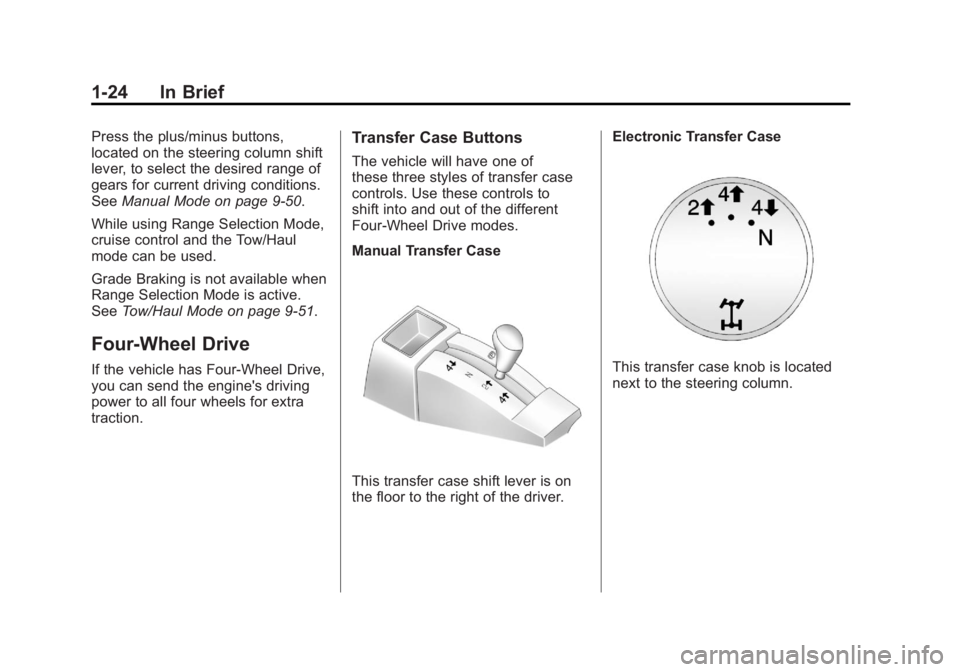 GMC SIERRA 1500 2011  Owners Manual Black plate (24,1)GMC Sierra Owner Manual - 2011
1-24 In Brief
Press the plus/minus buttons,
located on the steering column shift
lever, to select the desired range of
gears for current driving condit