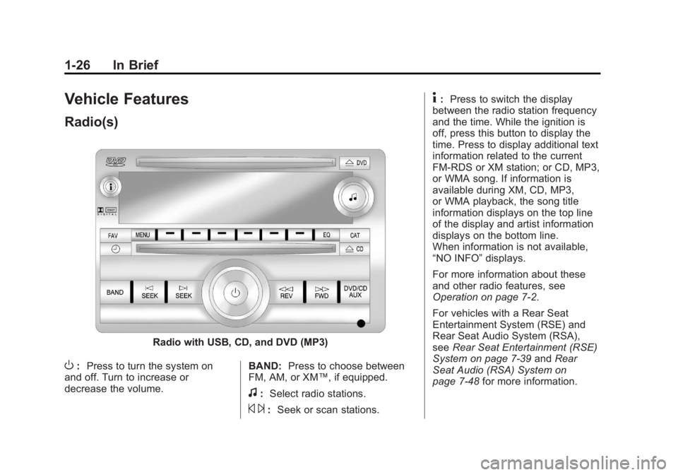 GMC SIERRA 1500 2011  Owners Manual Black plate (26,1)GMC Sierra Owner Manual - 2011
1-26 In Brief
Vehicle Features
Radio(s)
Radio with USB, CD, and DVD (MP3)
O:Press to turn the system on
and off. Turn to increase or
decrease the volum