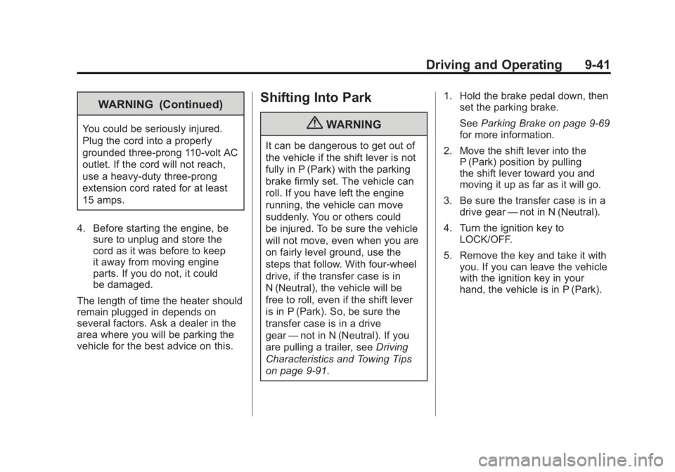 GMC SIERRA 1500 2011 Owners Manual Black plate (41,1)GMC Sierra Owner Manual - 2011
Driving and Operating 9-41
WARNING (Continued)
You could be seriously injured.
Plug the cord into a properly
grounded three-prong 110-volt AC
outlet. I GMC SIERRA 1500 2011 Owners Manual Black plate (41,1)GMC Sierra Owner Manual - 2011
Driving and Operating 9-41
WARNING (Continued)
You could be seriously injured.
Plug the cord into a properly
grounded three-prong 110-volt AC
outlet. I