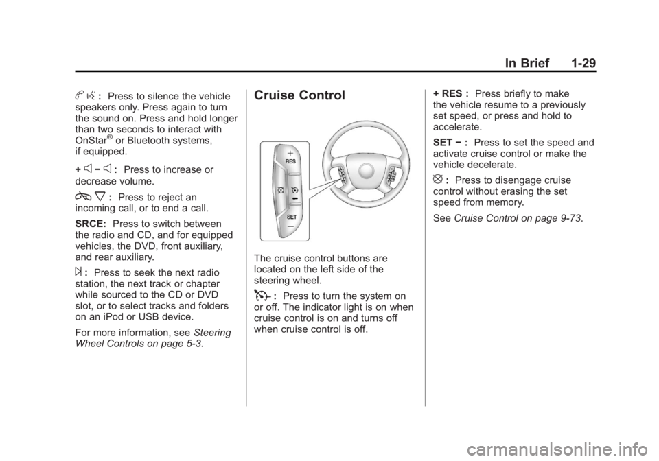 GMC SIERRA 1500 2011  Owners Manual Black plate (29,1)GMC Sierra Owner Manual - 2011
In Brief 1-29
bg: Press to silence the vehicle
speakers only. Press again to turn
the sound on. Press and hold longer
than two seconds to interact with