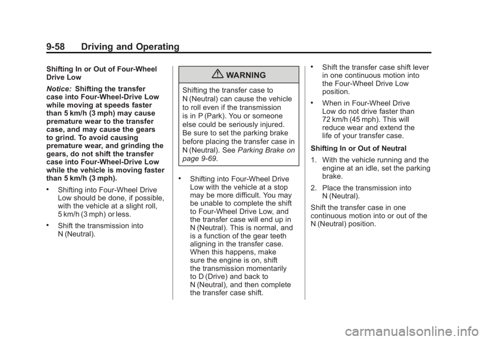 GMC SIERRA 1500 2011  Owners Manual Black plate (58,1)GMC Sierra Owner Manual - 2011
9-58 Driving and Operating
Shifting In or Out of Four-Wheel
Drive Low
Notice:Shifting the transfer
case into Four-Wheel-Drive Low
while moving at speed