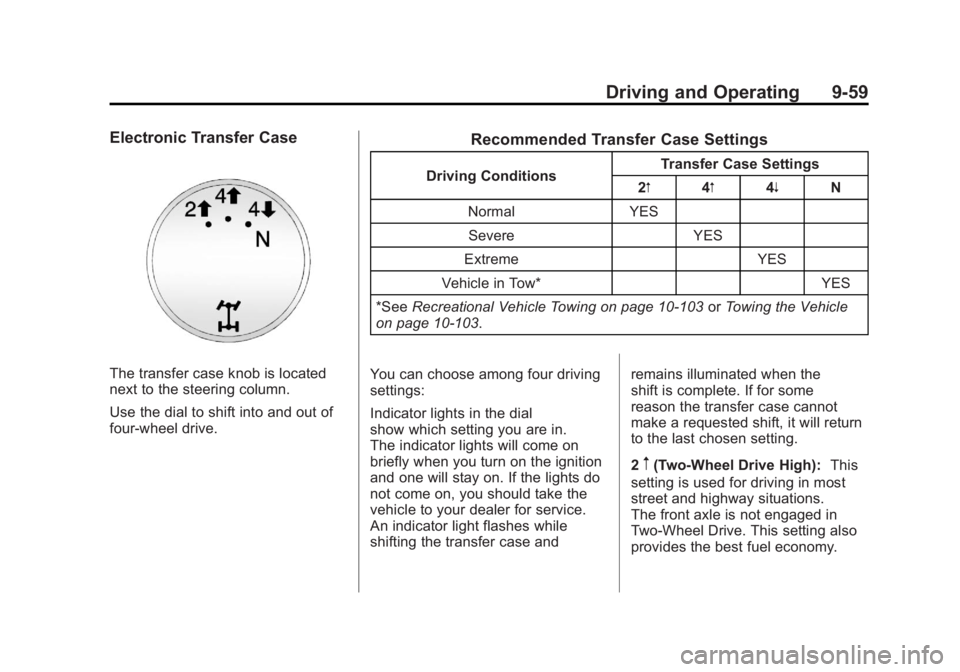 GMC SIERRA 1500 2011  Owners Manual Black plate (59,1)GMC Sierra Owner Manual - 2011
Driving and Operating 9-59
Electronic Transfer Case
The transfer case knob is located
next to the steering column.
Use the dial to shift into and out o