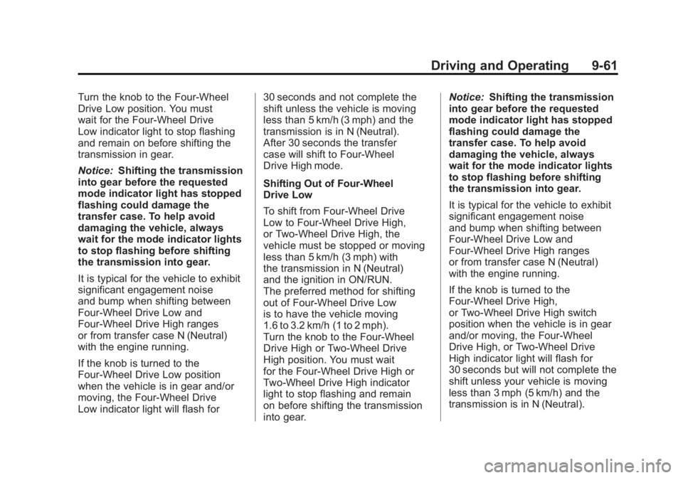 GMC SIERRA 1500 2011  Owners Manual Black plate (61,1)GMC Sierra Owner Manual - 2011
Driving and Operating 9-61
Turn the knob to the Four-Wheel
Drive Low position. You must
wait for the Four-Wheel Drive
Low indicator light to stop flash