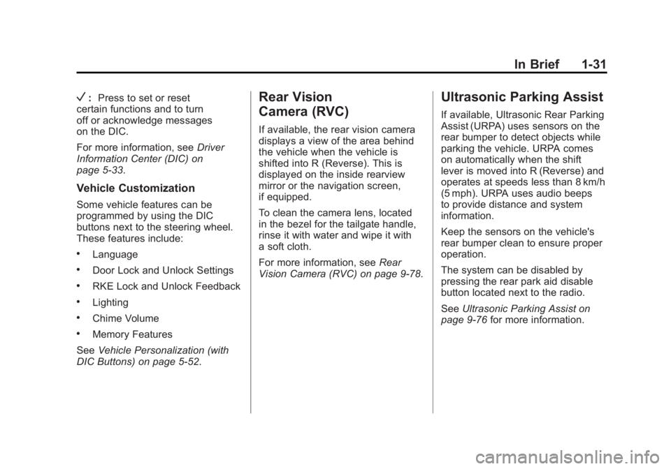 GMC SIERRA 1500 2011  Owners Manual Black plate (31,1)GMC Sierra Owner Manual - 2011
In Brief 1-31
V:Press to set or reset
certain functions and to turn
off or acknowledge messages
on the DIC.
For more information, see Driver
Informatio