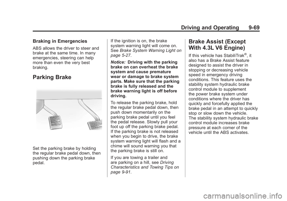 GMC SIERRA 1500 2011  Owners Manual Black plate (69,1)GMC Sierra Owner Manual - 2011
Driving and Operating 9-69
Braking in Emergencies
ABS allows the driver to steer and
brake at the same time. In many
emergencies, steering can help
mor