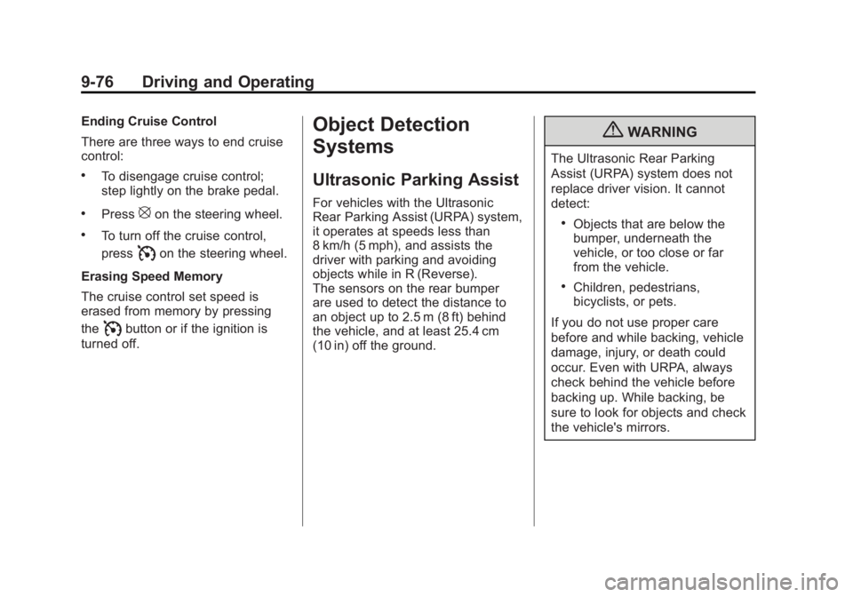 GMC SIERRA 1500 2011  Owners Manual Black plate (76,1)GMC Sierra Owner Manual - 2011
9-76 Driving and Operating
Ending Cruise Control
There are three ways to end cruise
control:
.To disengage cruise control;
step lightly on the brake pe