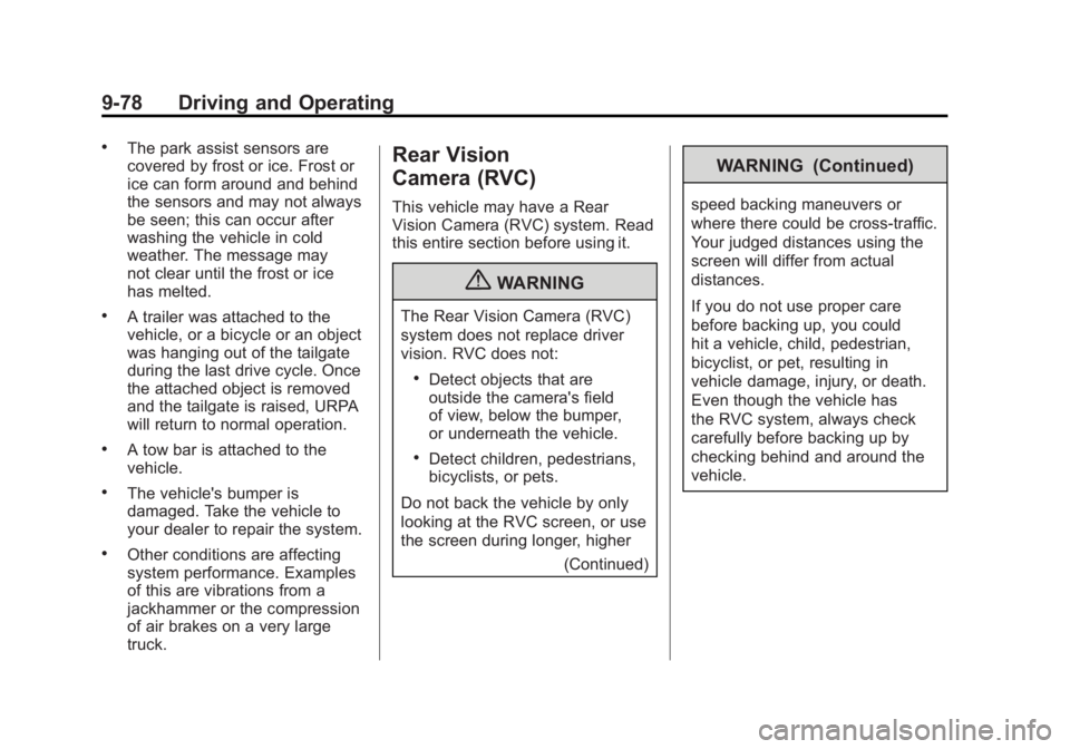 GMC SIERRA 1500 2011  Owners Manual Black plate (78,1)GMC Sierra Owner Manual - 2011
9-78 Driving and Operating
.The park assist sensors are
covered by frost or ice. Frost or
ice can form around and behind
the sensors and may not always