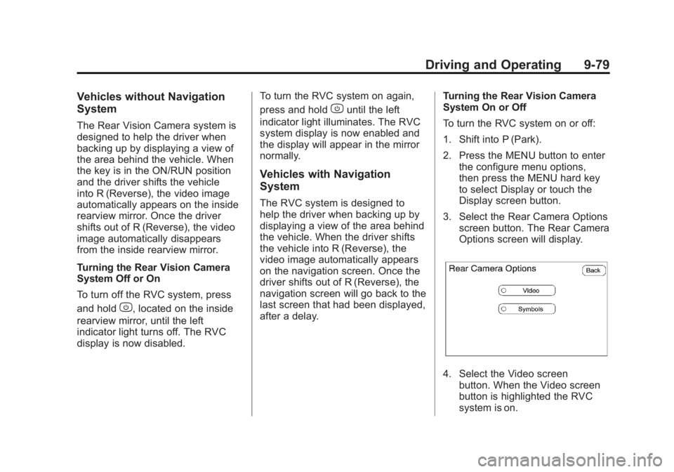 GMC SIERRA 1500 2011  Owners Manual Black plate (79,1)GMC Sierra Owner Manual - 2011
Driving and Operating 9-79
Vehicles without Navigation
System
The Rear Vision Camera system is
designed to help the driver when
backing up by displayin