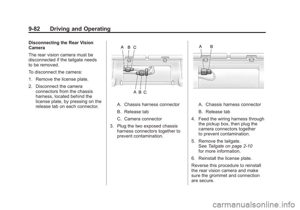GMC SIERRA 1500 2011  Owners Manual Black plate (82,1)GMC Sierra Owner Manual - 2011
9-82 Driving and Operating
Disconnecting the Rear Vision
Camera
The rear vision camera must be
disconnected if the tailgate needs
to be removed.
To dis