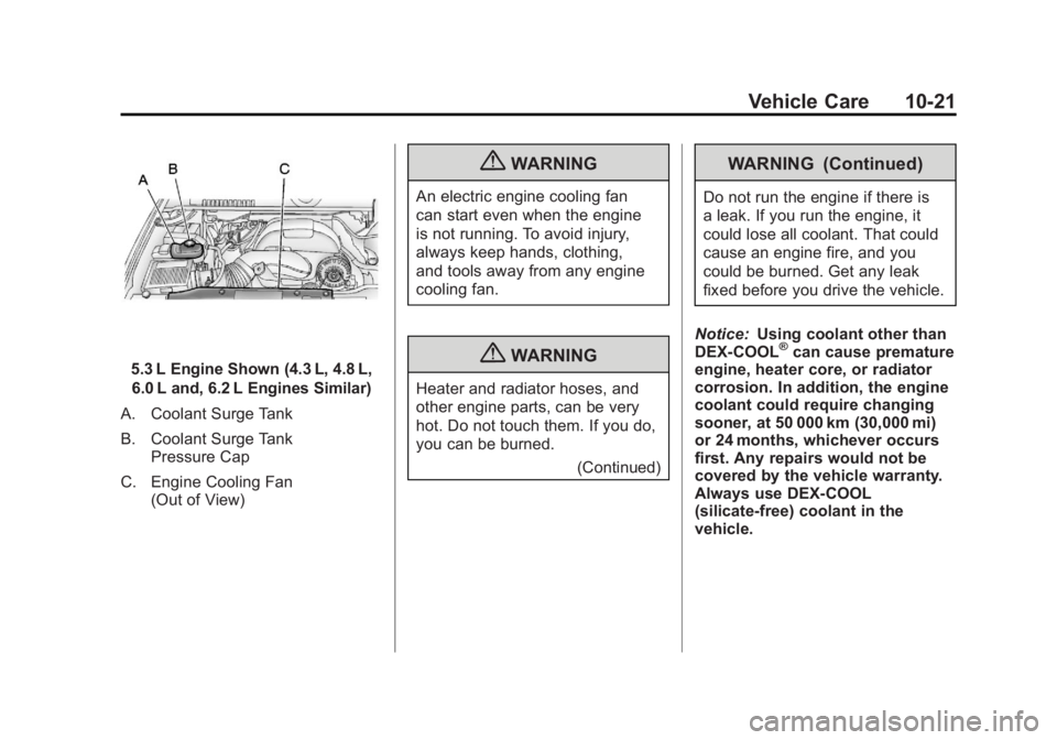 GMC SIERRA 1500 2011  Owners Manual Black plate (21,1)GMC Sierra Owner Manual - 2011
Vehicle Care 10-21
5.3 L Engine Shown (4.3 L, 4.8 L,6.0 L and, 6.2 L Engines Similar)
A. Coolant Surge Tank
B. Coolant Surge Tank Pressure Cap
C. Engin
