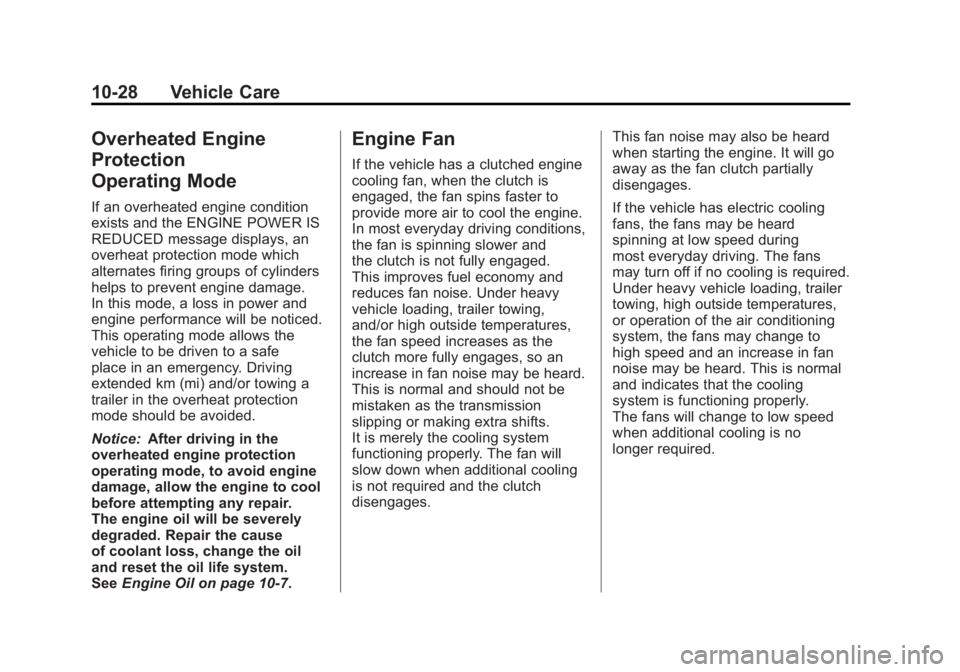 GMC SIERRA 1500 2011  Owners Manual Black plate (28,1)GMC Sierra Owner Manual - 2011
10-28 Vehicle Care
Overheated Engine
Protection
Operating Mode
If an overheated engine condition
exists and the ENGINE POWER IS
REDUCED message display