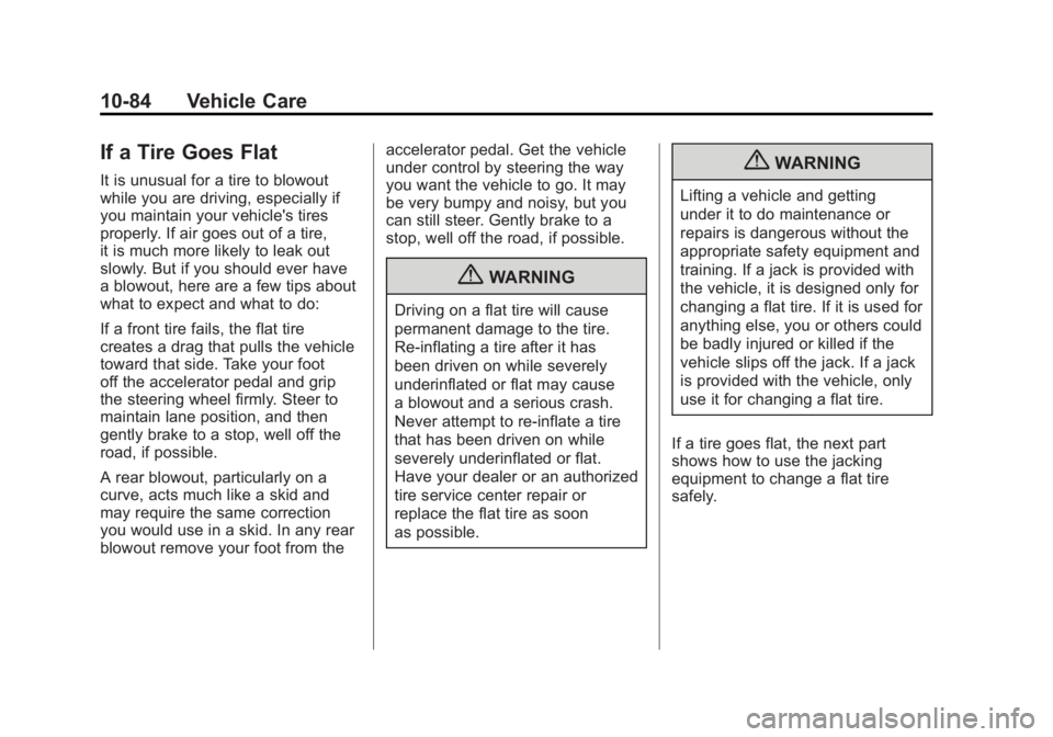 GMC SIERRA 1500 2011  Owners Manual Black plate (84,1)GMC Sierra Owner Manual - 2011
10-84 Vehicle Care
If a Tire Goes Flat
It is unusual for a tire to blowout
while you are driving, especially if
you maintain your vehicle's tires
p