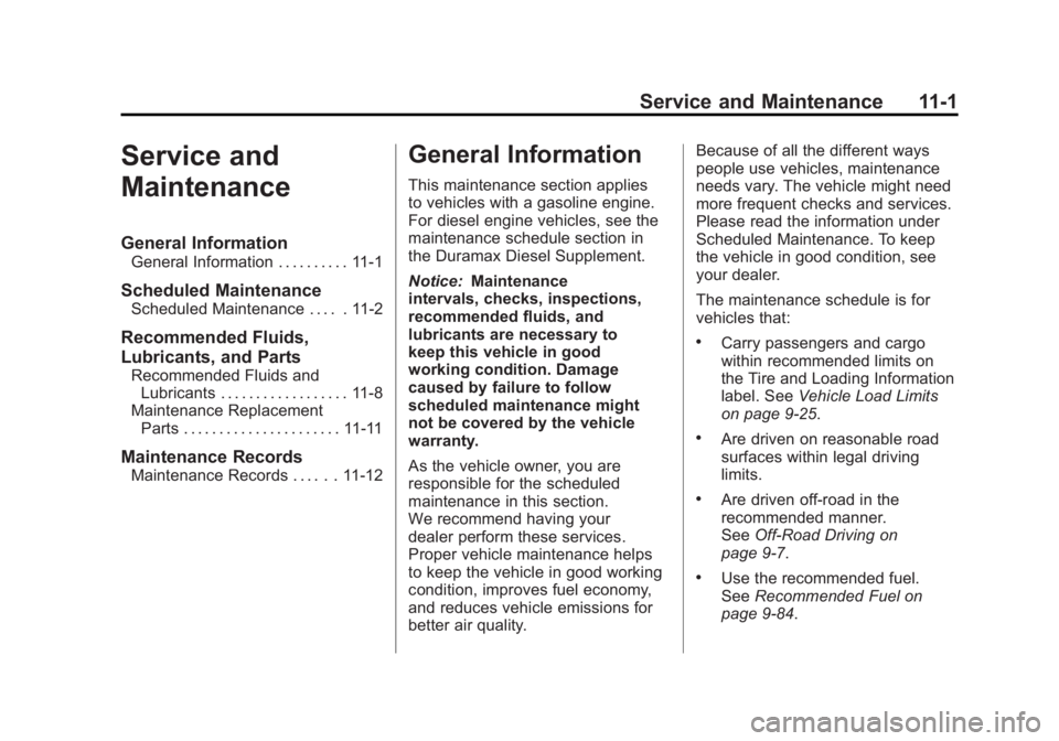 GMC SIERRA 1500 2011  Owners Manual Black plate (1,1)GMC Sierra Owner Manual - 2011
Service and Maintenance 11-1
Service and
Maintenance
General Information
General Information . . . . . . . . . . 11-1
Scheduled Maintenance
Scheduled Ma