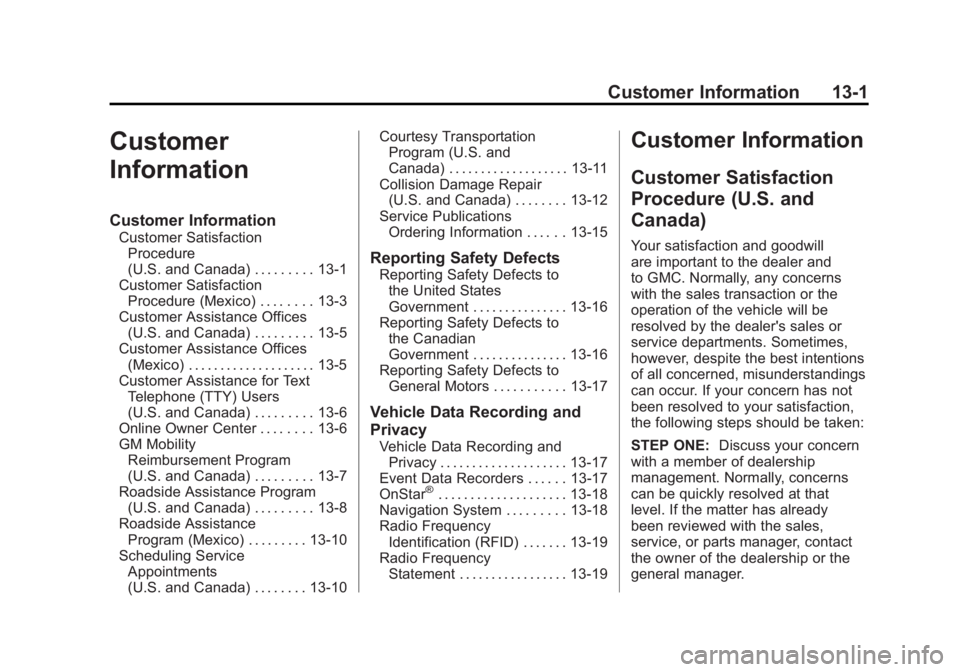 GMC SIERRA 1500 2011  Owners Manual Black plate (1,1)GMC Sierra Owner Manual - 2011
Customer Information 13-1
Customer
Information
Customer Information
Customer SatisfactionProcedure
(U.S. and Canada) . . . . . . . . . 13-1
Customer Sat