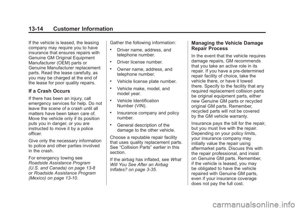 GMC SIERRA 1500 2011  Owners Manual Black plate (14,1)GMC Sierra Owner Manual - 2011
13-14 Customer Information
If the vehicle is leased, the leasing
company may require you to have
insurance that ensures repairs with
Genuine GM Origina