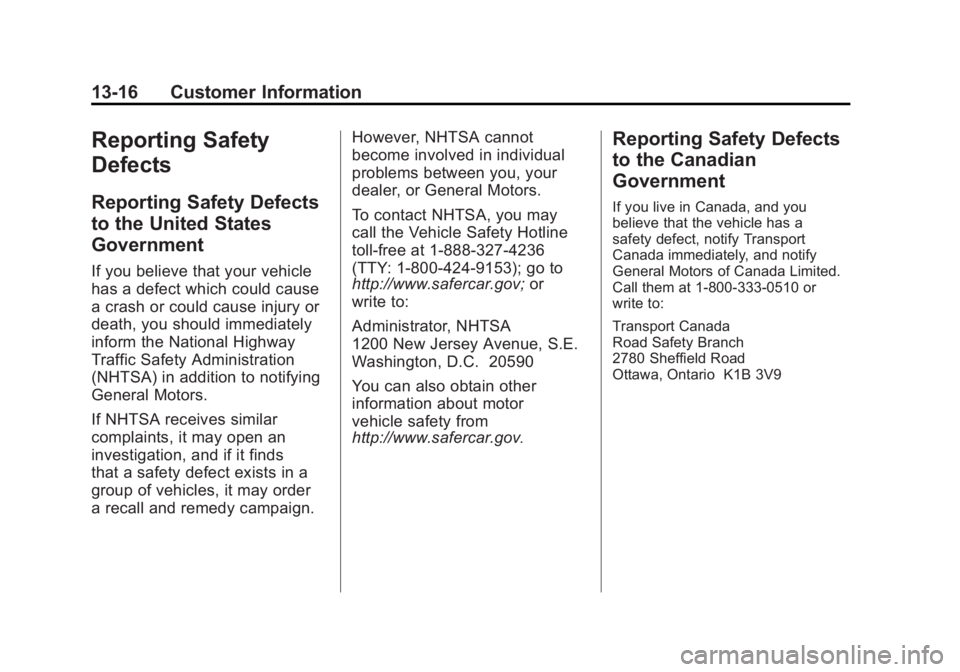 GMC SIERRA 1500 2011  Owners Manual Black plate (16,1)GMC Sierra Owner Manual - 2011
13-16 Customer Information
Reporting Safety
Defects
Reporting Safety Defects
to the United States
Government
If you believe that your vehicle
has a def