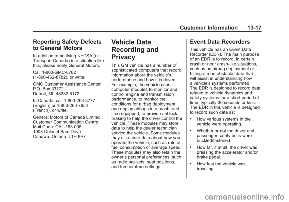 GMC SIERRA 1500 2011  Owners Manual Black plate (17,1)GMC Sierra Owner Manual - 2011
Customer Information 13-17
Reporting Safety Defects
to General Motors
In addition to notifying NHTSA (or
Transport Canada) in a situation like
this, pl