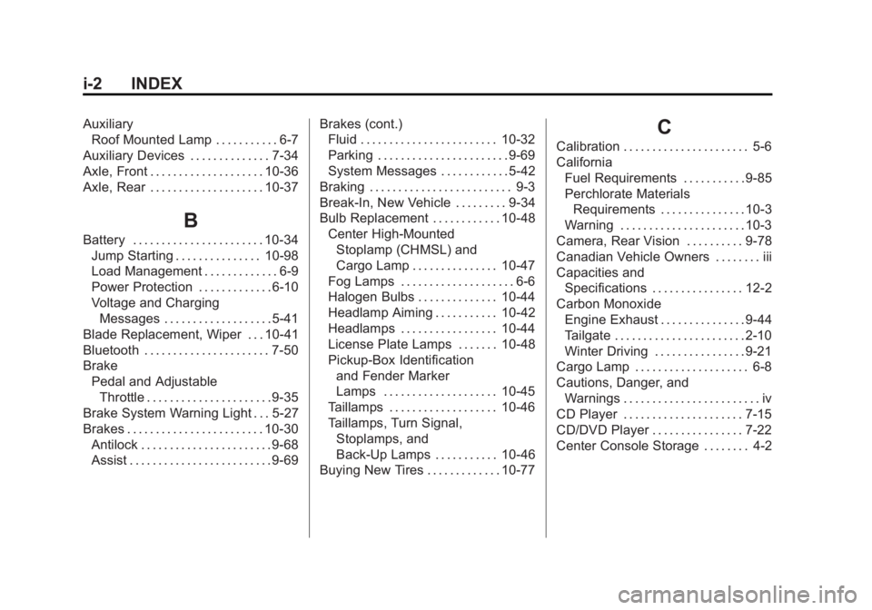 GMC SIERRA 1500 2011  Owners Manual Black plate (2,1)GMC Sierra Owner Manual - 2011
i-2 INDEX
AuxiliaryRoof Mounted Lamp . . . . . . . . . . . 6-7
Auxiliary Devices . . . . . . . . . . . . . . 7-34
Axle, Front . . . . . . . . . . . . . 