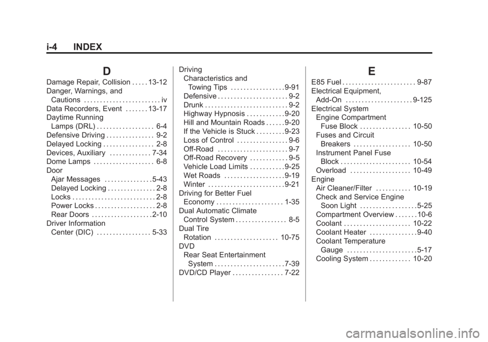 GMC SIERRA 1500 2011  Owners Manual Black plate (4,1)GMC Sierra Owner Manual - 2011
i-4 INDEX
D
Damage Repair, Collision . . . . . 13-12
Danger, Warnings, andCautions . . . . . . . . . . . . . . . . . . . . . . . . iv
Data Recorders, Ev