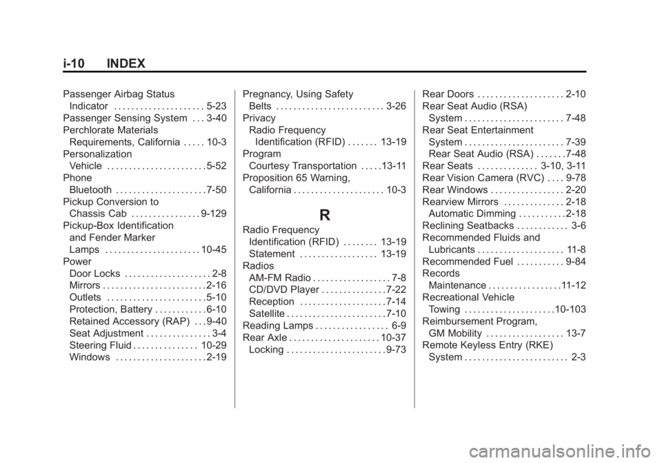 GMC SIERRA 1500 2011  Owners Manual Black plate (10,1)GMC Sierra Owner Manual - 2011
i-10 INDEX
Passenger Airbag StatusIndicator . . . . . . . . . . . . . . . . . . . . . 5-23
Passenger Sensing System . . . 3-40
Perchlorate Materials Re