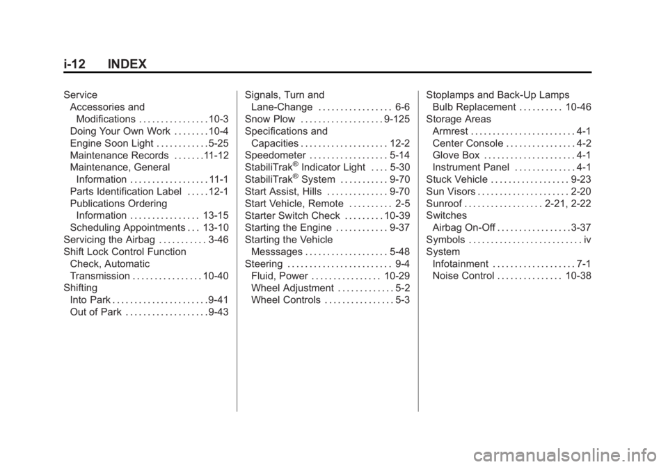 GMC SIERRA 1500 2011  Owners Manual Black plate (12,1)GMC Sierra Owner Manual - 2011
i-12 INDEX
ServiceAccessories and
Modifications . . . . . . . . . . . . . . . . 10-3
Doing Your Own Work . . . . . . . . 10-4
Engine Soon Light . . . .