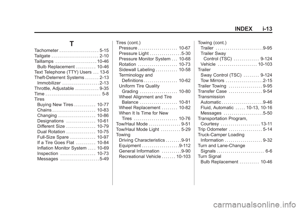GMC SIERRA 1500 2011  Owners Manual Black plate (13,1)GMC Sierra Owner Manual - 2011
INDEX i-13
T
Tachometer . . . . . . . . . . . . . . . . . . . . 5-15
Tailgate . . . . . . . . . . . . . . . . . . . . . . . . 2-10
Taillamps . . . . . 