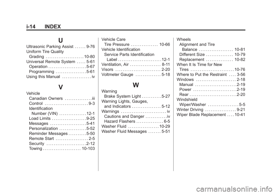 GMC SIERRA 1500 2011  Owners Manual Black plate (14,1)GMC Sierra Owner Manual - 2011
i-14 INDEX
U
Ultrasonic Parking Assist . . . . . . 9-76
Uniform Tire QualityGrading . . . . . . . . . . . . . . . . . . . . . 10-80
Universal Remote Sy