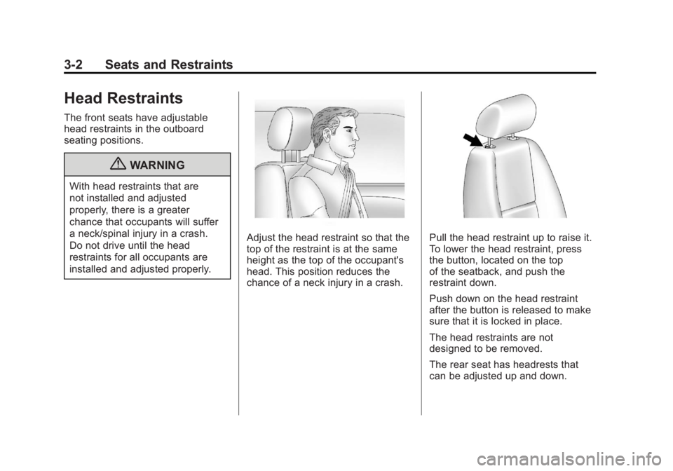 GMC SIERRA 1500 2011  Owners Manual Black plate (2,1)GMC Sierra Owner Manual - 2011
3-2 Seats and Restraints
Head Restraints
The front seats have adjustable
head restraints in the outboard
seating positions.
{WARNING
With head restraint