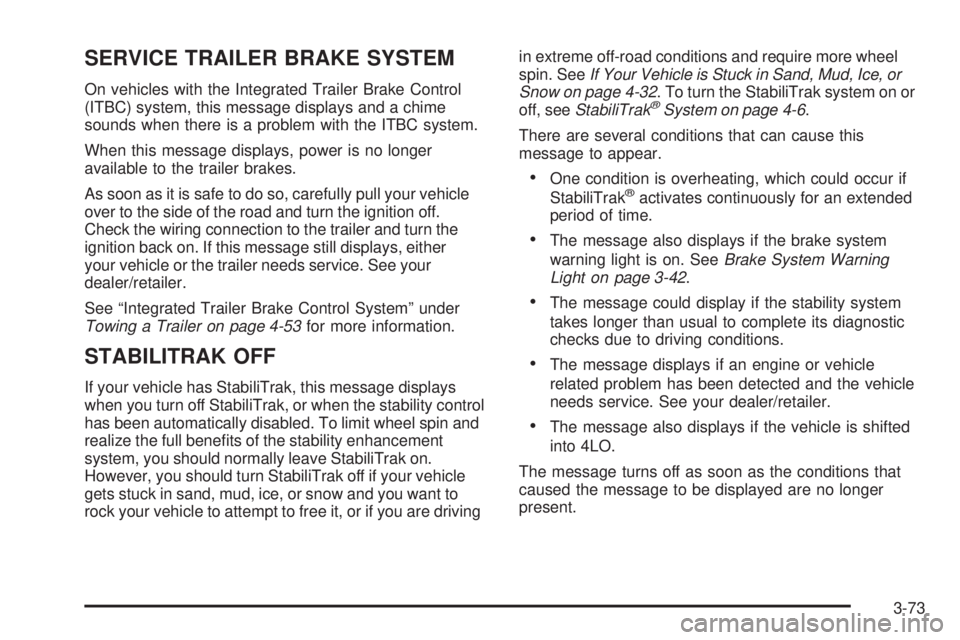 GMC SIERRA 1500 2009  Owners Manual SERVICE TRAILER BRAKE SYSTEM
On vehicles with the Integrated Trailer Brake Control
(ITBC) system, this message displays and a chime
sounds when there is a problem with the ITBC system.
When this messa
