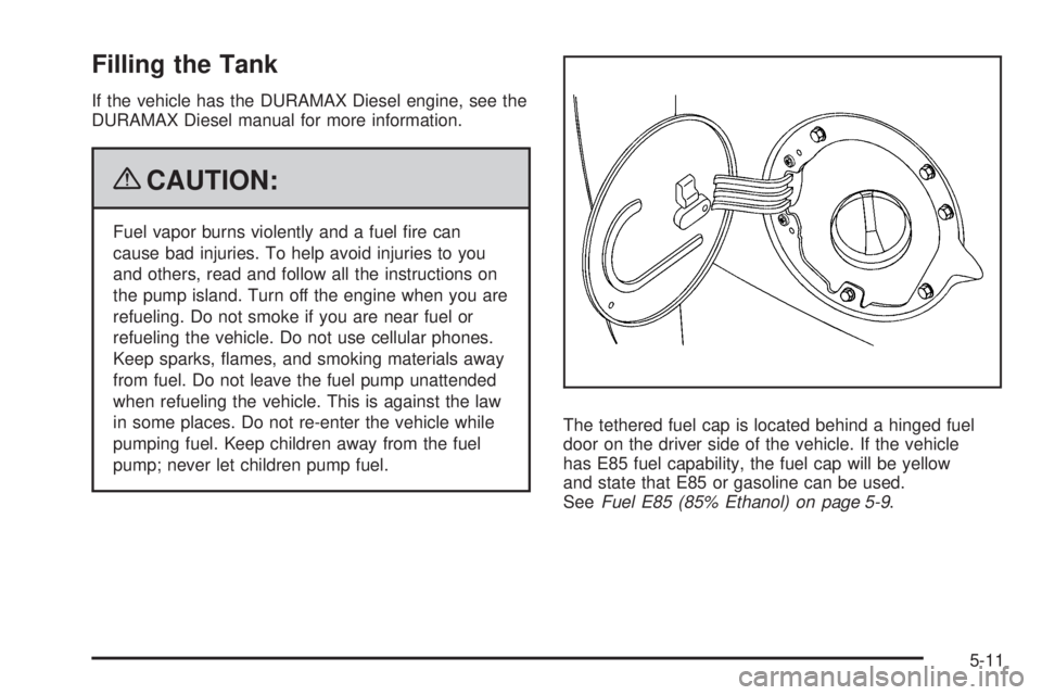 GMC SIERRA 1500 2009  Owners Manual Filling the Tank
If the vehicle has the DURAMAX Diesel engine, see the
DURAMAX Diesel manual for more information.
{CAUTION:
Fuel vapor burns violently and a fuel �re can
cause bad injuries. To help a