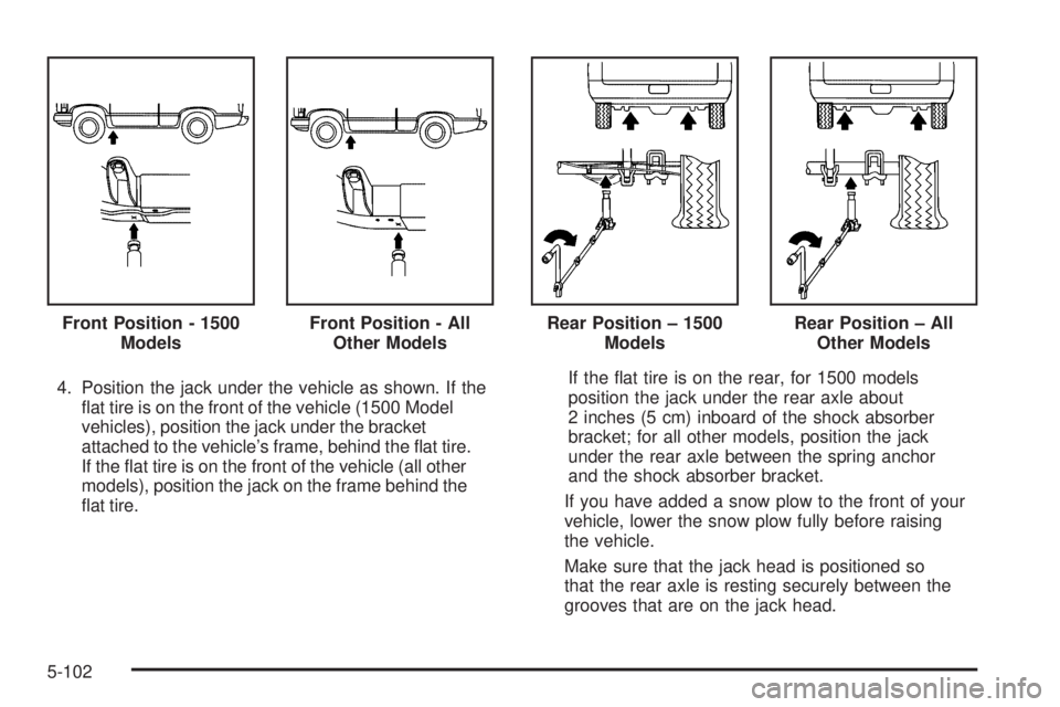 GMC SIERRA 1500 2009  Owners Manual 4. Position the jack under the vehicle as shown. If the
�at tire is on the front of the vehicle (1500 Model
vehicles), position the jack under the bracket
attached to the vehicle’s frame, behind the
