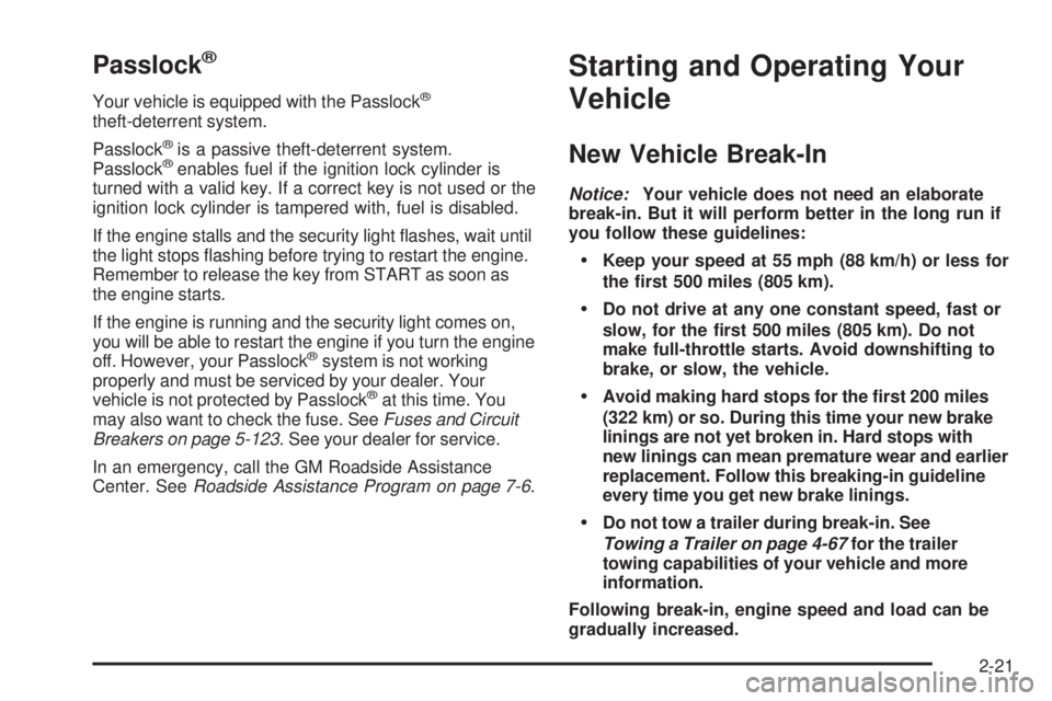 GMC SIERRA 1500 2006 Owners Manual Passlock®
Your vehicle is equipped with the Passlock®
theft-deterrent system.
Passlock
®is a passive theft-deterrent system.
Passlock®enables fuel if the ignition lock cylinder is
turned with a va GMC SIERRA 1500 2006 Owners Manual Passlock®
Your vehicle is equipped with the Passlock®
theft-deterrent system.
Passlock
®is a passive theft-deterrent system.
Passlock®enables fuel if the ignition lock cylinder is
turned with a va