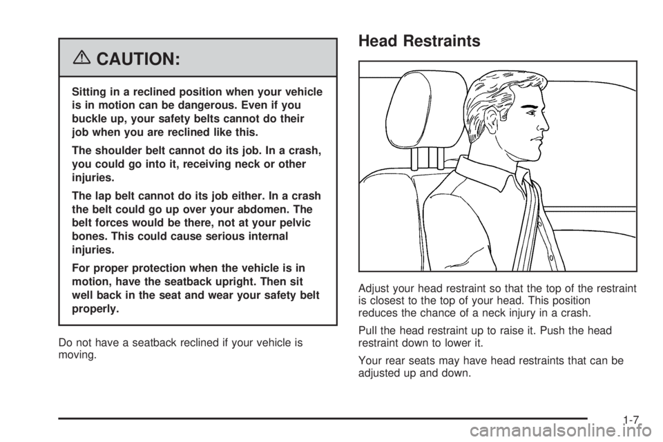 GMC SIERRA 1500 2006 Owners Manual {CAUTION:
Sitting in a reclined position when your vehicle
is in motion can be dangerous. Even if you
buckle up, your safety belts cannot do their
job when you are reclined like this.
The shoulder bel GMC SIERRA 1500 2006 Owners Manual {CAUTION:
Sitting in a reclined position when your vehicle
is in motion can be dangerous. Even if you
buckle up, your safety belts cannot do their
job when you are reclined like this.
The shoulder bel