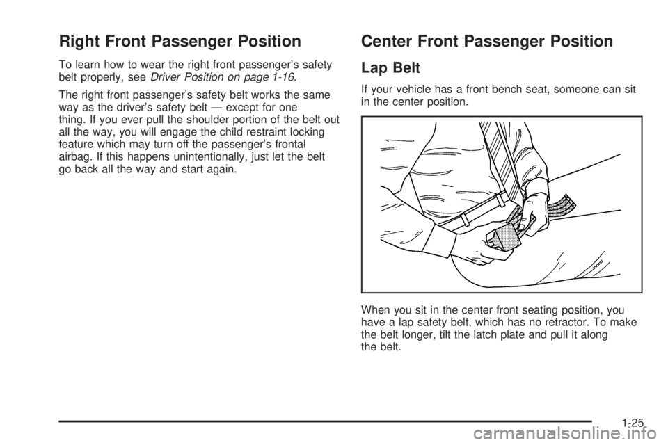 GMC SIERRA 1500 2006  Owners Manual Right Front Passenger Position
To learn how to wear the right front passenger’s safety
belt properly, seeDriver Position on page 1-16.
The right front passenger’s safety belt works the same
way as