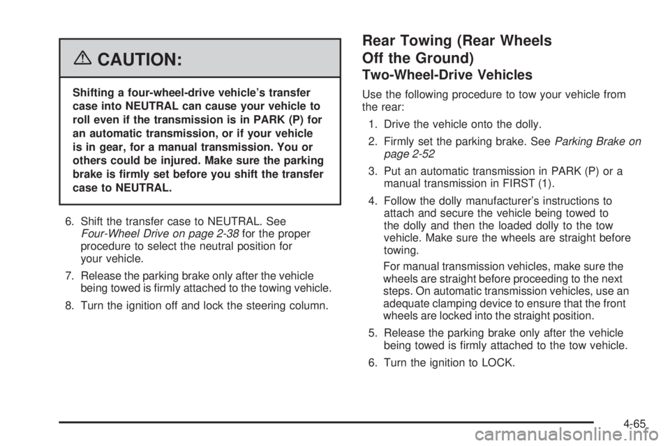 GMC SIERRA 1500 2006 Owners Manual {CAUTION:
Shifting a four-wheel-drive vehicle’s transfer
case into NEUTRAL can cause your vehicle to
roll even if the transmission is in PARK (P) for
an automatic transmission, or if your vehicle
is GMC SIERRA 1500 2006 Owners Manual {CAUTION:
Shifting a four-wheel-drive vehicle’s transfer
case into NEUTRAL can cause your vehicle to
roll even if the transmission is in PARK (P) for
an automatic transmission, or if your vehicle
is