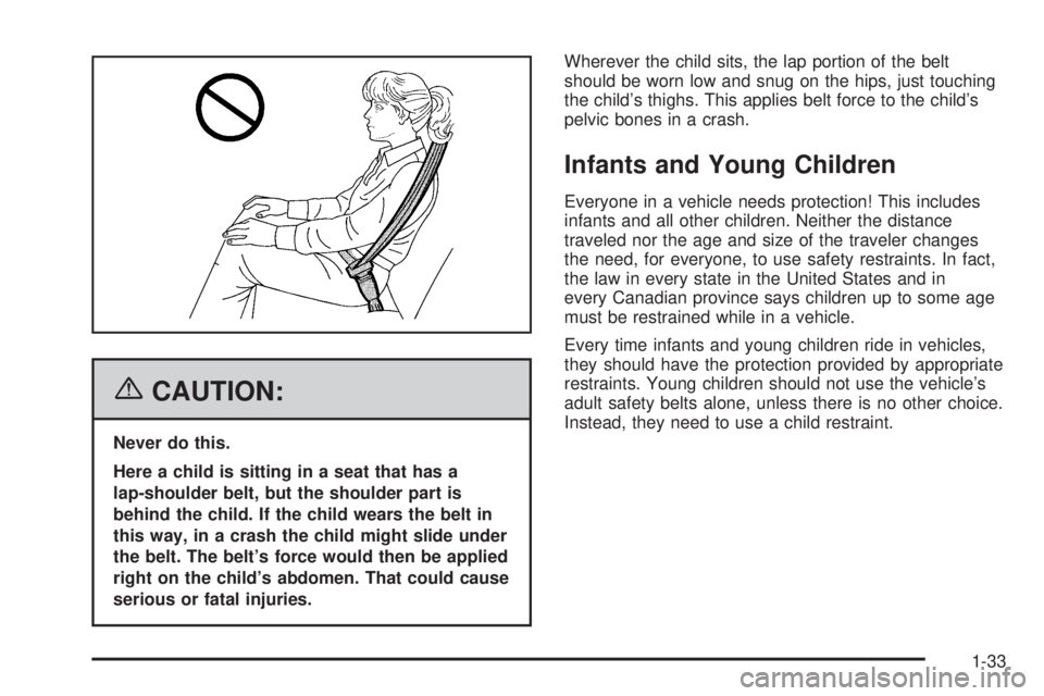 GMC SIERRA 1500 2006 Owners Manual {CAUTION:
Never do this.
Here a child is sitting in a seat that has a
lap-shoulder belt, but the shoulder part is
behind the child. If the child wears the belt in
this way, in a crash the child might GMC SIERRA 1500 2006 Owners Manual {CAUTION:
Never do this.
Here a child is sitting in a seat that has a
lap-shoulder belt, but the shoulder part is
behind the child. If the child wears the belt in
this way, in a crash the child might