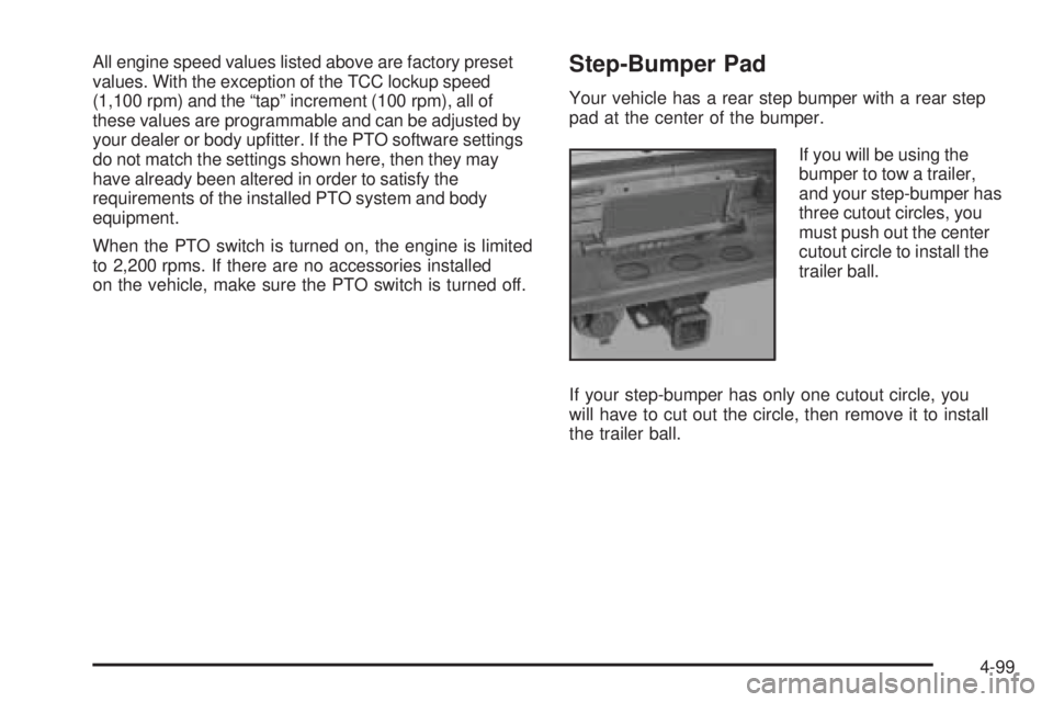 GMC SIERRA 1500 2006 Owners Manual All engine speed values listed above are factory preset
values. With the exception of the TCC lockup speed
(1,100 rpm) and the “tap” increment (100 rpm), all of
these values are programmable and c GMC SIERRA 1500 2006 Owners Manual All engine speed values listed above are factory preset
values. With the exception of the TCC lockup speed
(1,100 rpm) and the “tap” increment (100 rpm), all of
these values are programmable and c