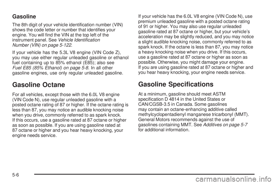 GMC SIERRA 1500 2006  Owners Manual Gasoline
The 8th digit of your vehicle identi�cation number (VIN)
shows the code letter or number that identi�es your
engine. You will �nd the VIN at the top left of the
instrument panel. SeeVehicle I