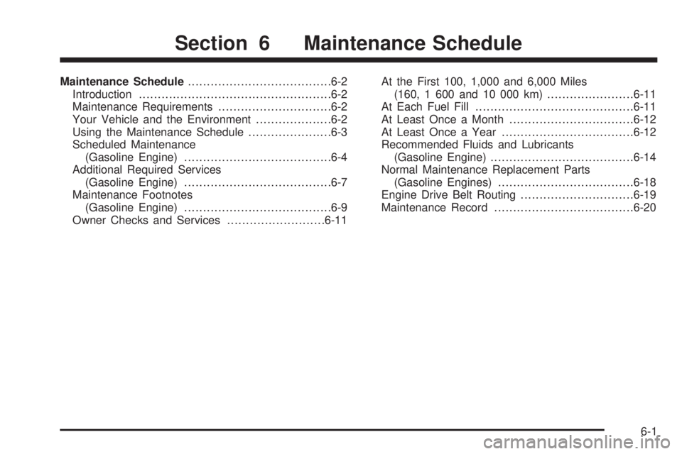 GMC SIERRA 1500 2006  Owners Manual Maintenance Schedule......................................6-2
Introduction...................................................6-2
Maintenance Requirements..............................6-2
Your Vehicle 