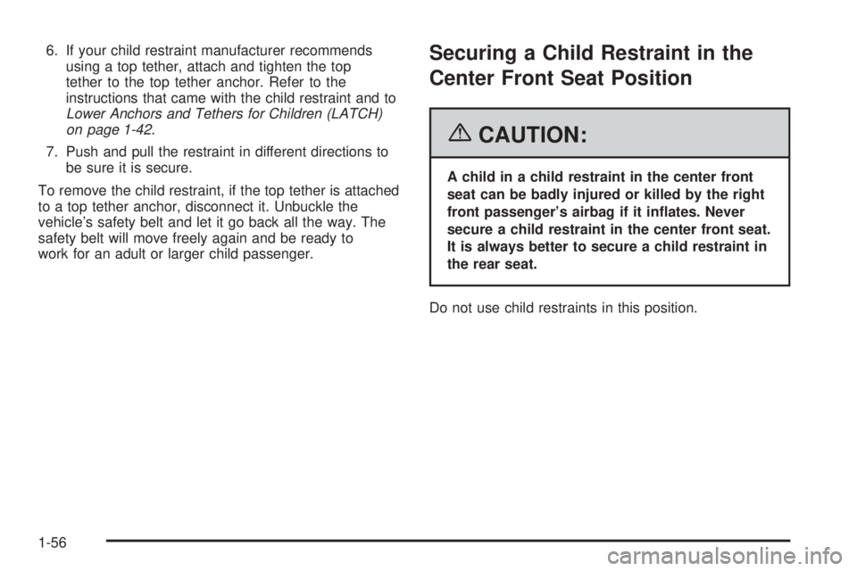 GMC SIERRA 1500 2006 Owners Manual 6. If your child restraint manufacturer recommends
using a top tether, attach and tighten the top
tether to the top tether anchor. Refer to the
instructions that came with the child restraint and to
L GMC SIERRA 1500 2006 Owners Manual 6. If your child restraint manufacturer recommends
using a top tether, attach and tighten the top
tether to the top tether anchor. Refer to the
instructions that came with the child restraint and to
L