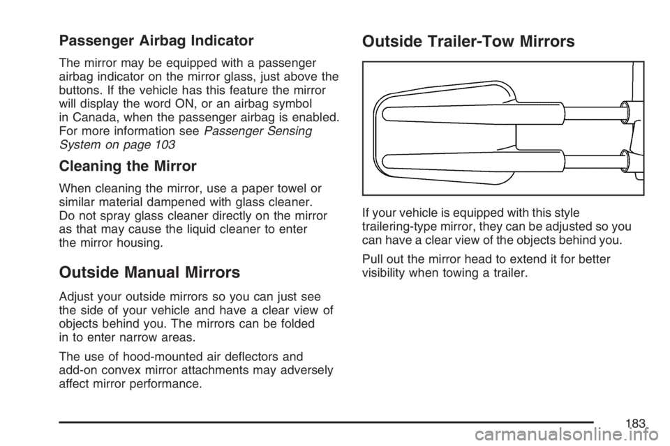 GMC SIERRA CLASSIC 2007  Owners Manual Passenger Airbag Indicator
The mirror may be equipped with a passenger
airbag indicator on the mirror glass, just above the
buttons. If the vehicle has this feature the mirror
will display the word ON