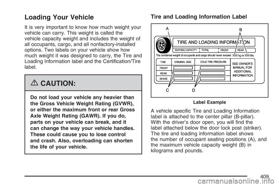 GMC SIERRA CLASSIC 2007  Owners Manual Loading Your Vehicle
It is very important to know how much weight your
vehicle can carry. This weight is called the
vehicle capacity weight and includes the weight of
all occupants, cargo, and all non