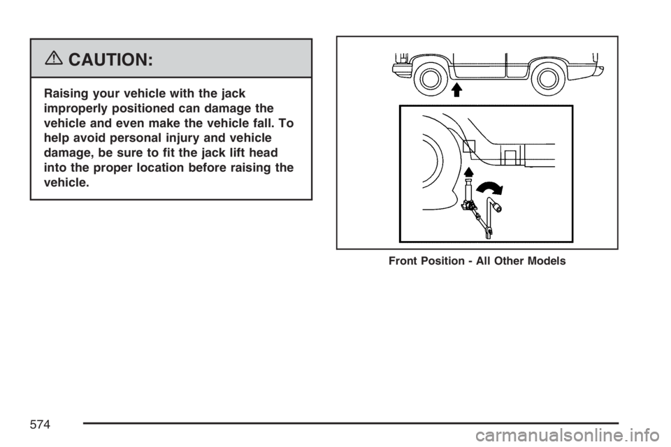 GMC SIERRA CLASSIC 2007  Owners Manual {CAUTION:
Raising your vehicle with the jack
improperly positioned can damage the
vehicle and even make the vehicle fall. To
help avoid personal injury and vehicle
damage, be sure to �t the jack lift 